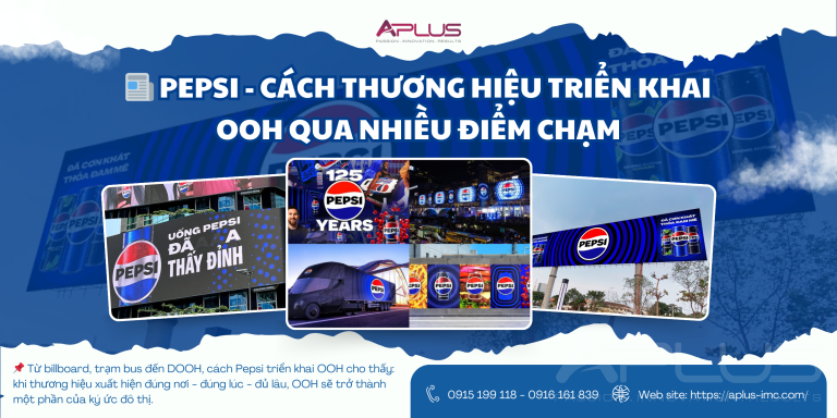 📰 Pepsi & CÁCH THƯƠNG HIỆU TRIỂN KHAI OOH QUA NHIỀU ĐIỂM CHẠM TRONG ĐỜI SỐNG ĐÔ THỊ