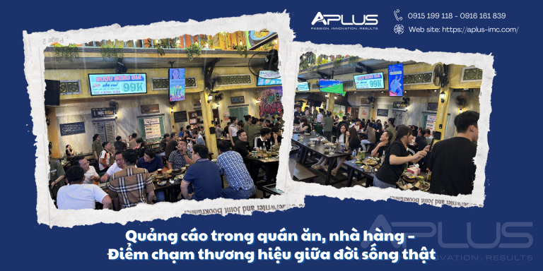 Quảng cáo trong quán ăn, nhà hàng – Điểm chạm thương hiệu giữa đời sống thật